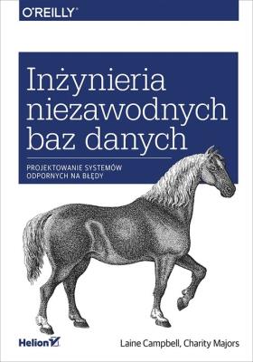 Inżynieria niezawodnych baz danych. Autor: Laine Campbell, Charity Majors. SmakLiter.pl Okładka książki Inżynieria niezawodnych baz danych