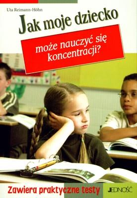 Okładka książki JAK MOJE DZIECKO MOŻE NAUCZYĆ SIE KONCENTRACJI