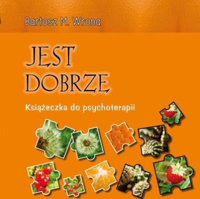 Okładka książki JEST DOBRZE KSIĄŻKA DO PSYCHOTERAPII