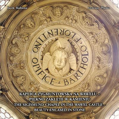 Kaplica Zygmuntowska na Wawelu. Autor: Płuska Ireneusz. SmakLiter.pl Okładka książki Kaplica Zygmuntowska na Wawelu