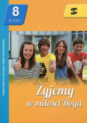 Katechizm SP 8 Żyjemy w miłości Boga podr. ŚBM. Autor: ks. Tadeusz Panuś, Renata Chrzanowska. SmakLiter.pl Okładka książki Katechizm SP 8 Żyjemy w miłości Boga podr. ŚBM