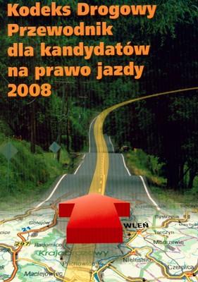 Okładka książki KODEKS DROGOWY PRZEWODNIK DLA KANDYDATÓW NA PRAWO JAZDY 2008