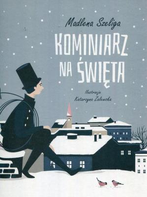 Kominiarz na święta. Autor: Szeliga Madlena. SmakLiter.pl Okładka książki Kominiarz na święta