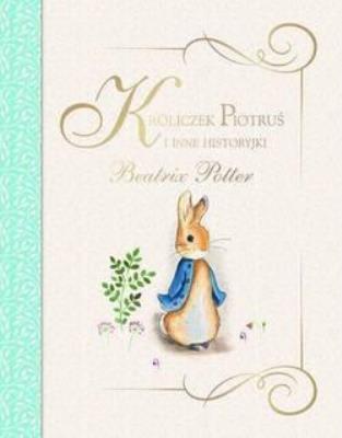 Okładka książki Króliczek Piotruś i inne historyjki