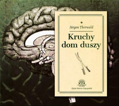 Kruchy dom duszy - Audiobook. Autor: Thorwald Jurgen. SmakLiter.pl Okładka książki Kruchy dom duszy - Audiobook