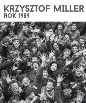 Krzysztof Miller Rok 1989. Autor: Miller Krzysztof. SmakLiter.pl Okładka książki Krzysztof Miller Rok 1989