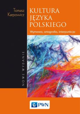 Kultura języka polskiego. Teoria. Zagadnienia leksykalne. Autor: Karpowicz Tomasz. SmakLiter.pl Okładka książki Kultura języka polskiego. Teoria. Zagadnienia leksykalne