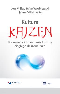 Kultura Kaizen. Autor: Miller Jonathan, Villafuerte Jaime, Wroblewski Mike. SmakLiter.pl Okładka książki Kultura Kaizen