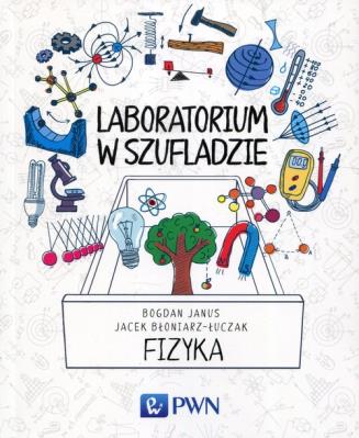 Laboratorium w szufladzie Fizyka. Autor: Janus Bogdan, Błoniarz-Łuczak Jacek. SmakLiter.pl Okładka książki Laboratorium w szufladzie Fizyka