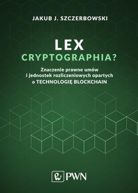 Lex cryptographia? . Autor: Jakub J. Szczerbowski. SmakLiter.pl Okładka książki Lex cryptographia?