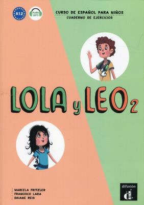 Lola y Leo 2 Cuaderno de ejercicios A1.2. Autor: Marcela Fritzler, Francisco Lara, Daiane Reis. SmakLiter.pl Okładka książki Lola y Leo 2 Cuaderno de ejercicios A1.2