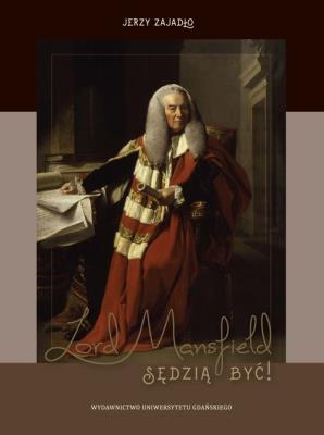 Okładka książki Lord Mansfield Sędzią być!