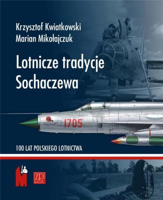 Lotnicze tradycje Sochaczewa. Autor: Marian Mikołajczuk. SmakLiter.pl Okładka książki Lotnicze tradycje Sochaczewa