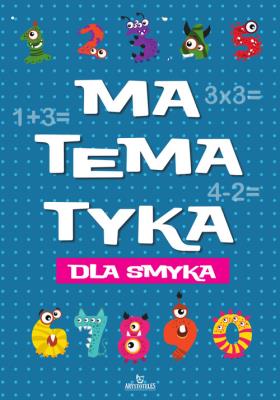 Matematyka dla smyka. Autor: Szewczyk Małgorzata. SmakLiter.pl Okładka książki Matematyka dla smyka