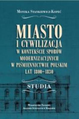 Miasto i cywilizacja w kontekście sporów.... Autor: Stankiewicz-Kopeć Monika. SmakLiter.pl Okładka książki Miasto i cywilizacja w kontekście sporów...