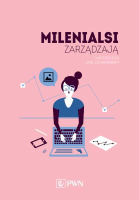 Milenialsi zarządzają. Autor: Joel Schwarzbart, Dr Chip Espinoza. SmakLiter.pl Okładka książki Milenialsi zarządzają
