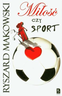 Okładka książki MIŁOŚĆ CZY SPORT