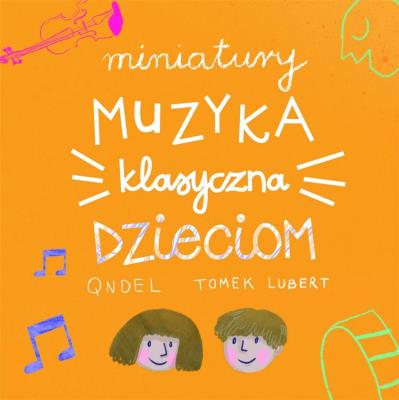 Miniatury: Muzyka klasyczna dzieciom. Autor: Opracowanie zbiorowe. SmakLiter.pl Okładka książki Miniatury: Muzyka klasyczna dzieciom