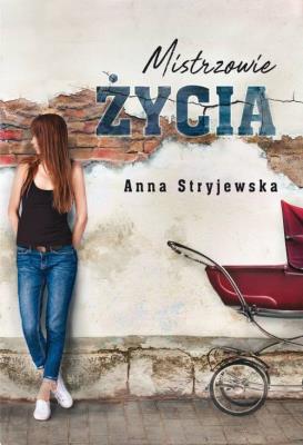 Mistrzowie życia. Autor: Anna Stryjewska. SmakLiter.pl Okładka książki Mistrzowie życia