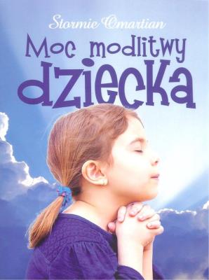 Moc modlitwy dziecka. Autor: Omartian Stormie. SmakLiter.pl Okładka książki Moc modlitwy dziecka