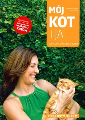 MÓJ KOT I JA. Autor: Kilcommons Brian, Wilson Sarah. SmakLiter.pl Okładka książki MÓJ KOT I JA