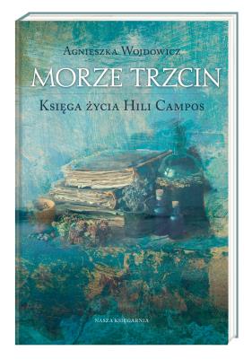 Morze Trzcin. Księga życia Hili Campos. Autor: Wojdowicz Agnieszka. SmakLiter.pl Okładka książki Morze Trzcin. Księga życia Hili Campos