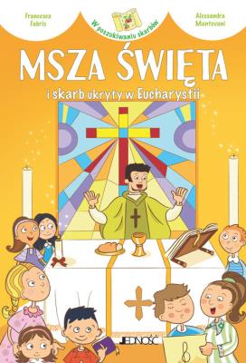 Msza Święta i skarb ukryty w Eucharystii. Autor: Fabris Francesca. SmakLiter.pl Okładka książki Msza Święta i skarb ukryty w Eucharystii