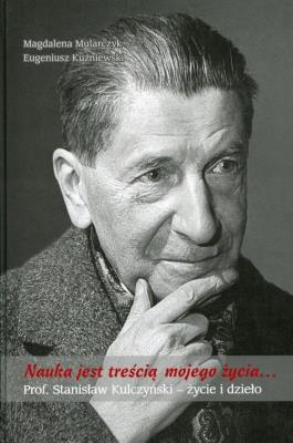 Nauka jest treścią mojego życia. Autor: Mularczyk Magdalena, Kuźniewski Eugeniusz. SmakLiter.pl Okładka książki Nauka jest treścią mojego życia