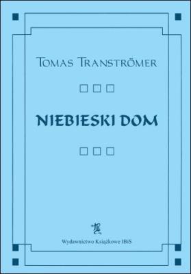 NIEBIESKI DOM. Autor: Transtromer Tomas. SmakLiter.pl Okładka książki NIEBIESKI DOM