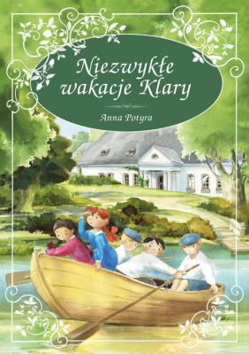 Niezwykłe wakacje Klary. Autor: Anna Potyrała. SmakLiter.pl Okładka książki Niezwykłe wakacje Klary