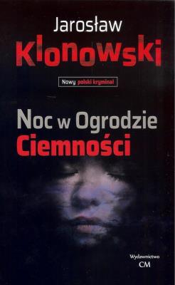 Noc w Ogrodzie Ciemności. Autor: Klonowski Jarosław. SmakLiter.pl Okładka książki Noc w Ogrodzie Ciemności