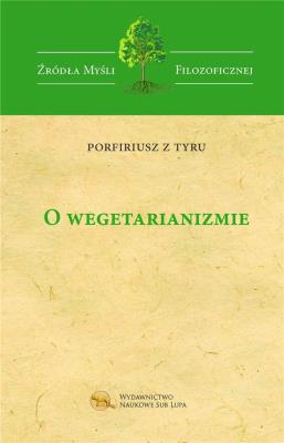 O wegetarianizmie. Autor:  Porfiriusz z Tyru. SmakLiter.pl Okładka książki O wegetarianizmie