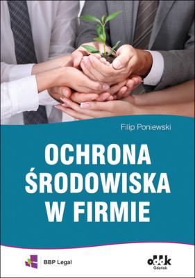 Ochrona środowiska w firmie. Autor: Poniewski Filip. SmakLiter.pl Okładka książki Ochrona środowiska w firmie