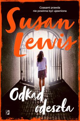 Odkąd odeszła. Autor: Susan Lewis. SmakLiter.pl Okładka książki Odkąd odeszła