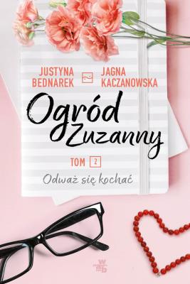 Okładka książki Ogród Zuzanny. Tom 2. Odważ się kochać