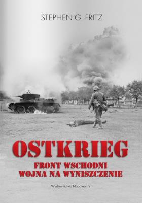 Ostkrieg. Front wschodni: wojna na wyniszczenie. Autor: Fritz Stephen G.. SmakLiter.pl Okładka książki Ostkrieg. Front wschodni: wojna na wyniszczenie