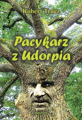Pacykarz z Udorpia. Autor: Robert Tracz. SmakLiter.pl Okładka książki Pacykarz z Udorpia