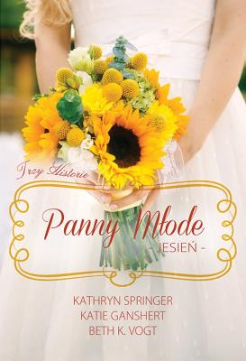 Panny młode Jesień. Autor: Springer Kathryn, Ganshert Katie, Vogt Beth K.. SmakLiter.pl Okładka książki Panny młode Jesień