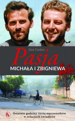 Pasja Michała i Zbigniewa. Ostatnie godziny..... Autor: Alex Cordero. SmakLiter.pl Okładka książki Pasja Michała i Zbigniewa. Ostatnie godziny....