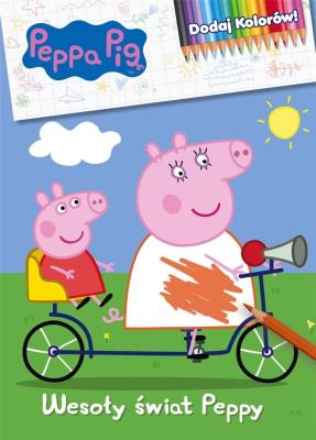 Okładka książki Peppa Pig. Dodaj Kolorów. Wesoły Świat Peppy