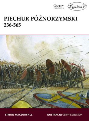 Piechur późnorzymski 236-565. Autor: Simon MacDowall. SmakLiter.pl Okładka książki Piechur późnorzymski 236-565