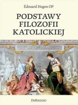 Podstawy filozofii katolickiej. Autor: Hugon Edouart. SmakLiter.pl Okładka książki Podstawy filozofii katolickiej