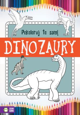 Okładka książki Pokoloruj to sam Dinozaury