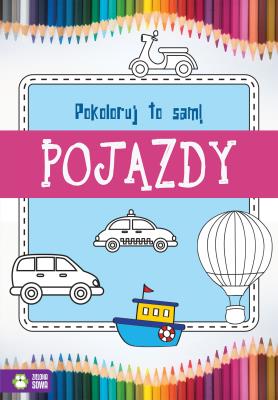 Okładka książki Pokoloruj to sam Pojazdy