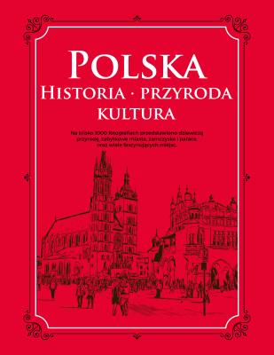Polska. Historia, przyroda, kultura. Autor: Opracowanie zbiorowe. SmakLiter.pl Okładka książki Polska. Historia, przyroda, kultura