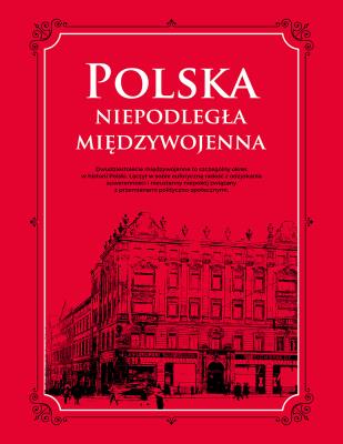 Polska. Niepodległa międzywojenna. Autor: Opracowanie zbiorowe. SmakLiter.pl Okładka książki Polska. Niepodległa międzywojenna