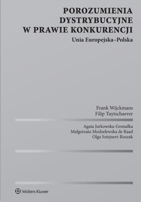 Porozumienia dystrybucyjne w prawie konkurencji. Unia Europejska-Polska. Autor: Jurkowska-Gomułka Agata, Modzelewska de Raad Małgorzata, Joanna Kruk-Kubarska, Falandysz-Zięcik Antoni. SmakLiter.pl Okładka książki Porozumienia dystrybucyjne w prawie konkurencji. Unia Europejska-Polska