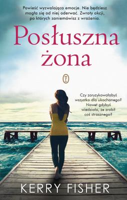 Posłuszna żona. Autor: Kerry Fisher. SmakLiter.pl Okładka książki Posłuszna żona