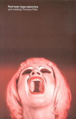 Post-teatr i jego sojusznicy. Wydawca: Instytut Teatralny. SmakLiter.pl Opakowanie Post-teatr i jego sojusznicy