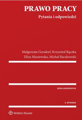 Prawo pracy Pytania i odpowiedzi. Autor: Gersdorf Małgorzata, Rączka Krzysztof Wojciech, Maniewska Eliza, Raczkowski Michał. SmakLiter.pl Okładka książki Prawo pracy Pytania i odpowiedzi